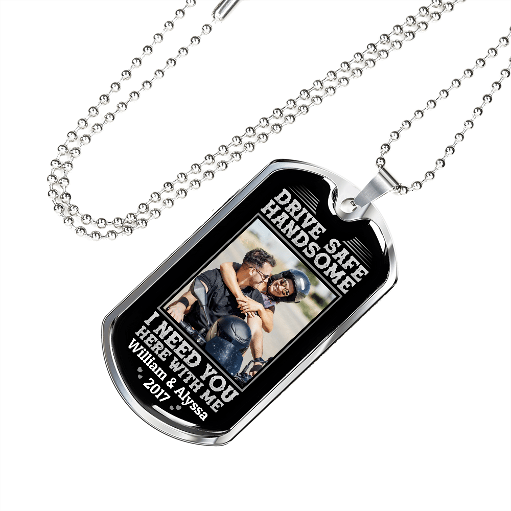 Custom Photo Drive Safe Handsome I Need You Here With Me Personalized Photo Couple Dog Tag Pendant Necklace