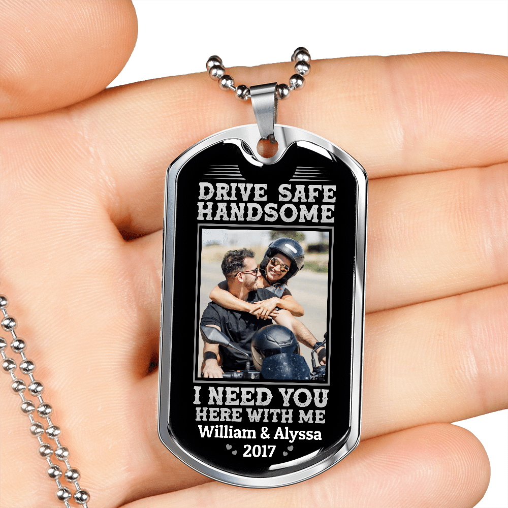 Custom Photo Drive Safe Handsome I Need You Here With Me Personalized Photo Couple Dog Tag Pendant Necklace