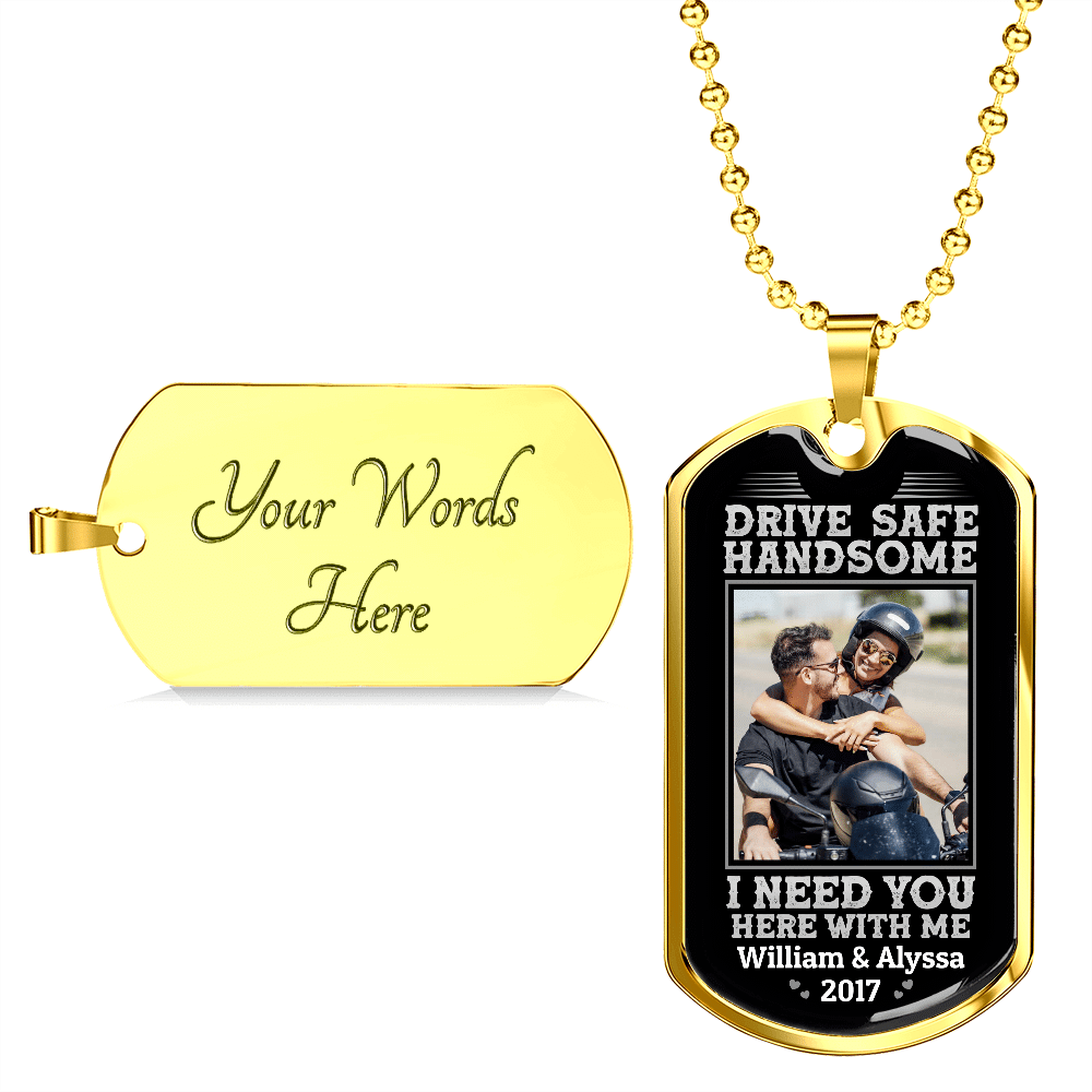 Custom Photo Drive Safe Handsome I Need You Here With Me Personalized Photo Couple Dog Tag Pendant Necklace