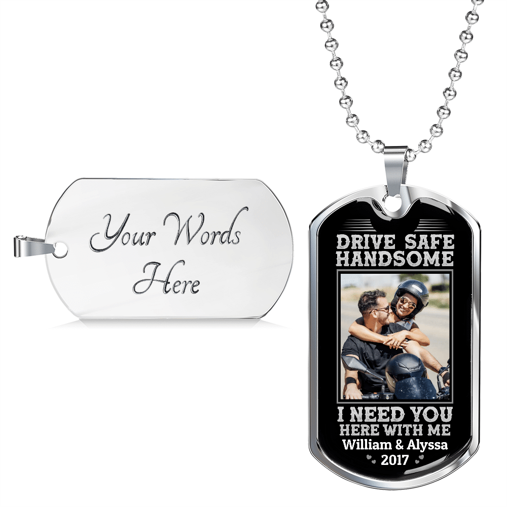 Custom Photo Drive Safe Handsome I Need You Here With Me Personalized Photo Couple Dog Tag Pendant Necklace