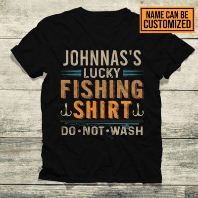 Personalized Lucky Fishing Shirt Do Not Wash Funny T-Shirt - Hoodie - Sweatshirt - Custom Fishing Lover Gifts