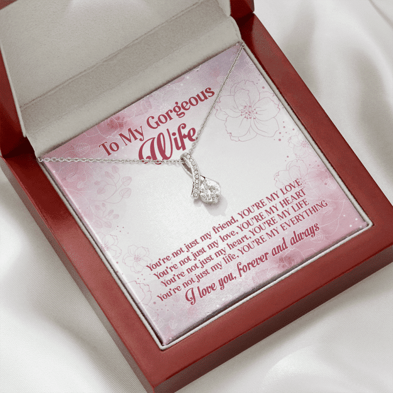To My Gorgeous Wife You're Not Just My Friend You're My Love You're My Everything Alluring Beauty Necklace
