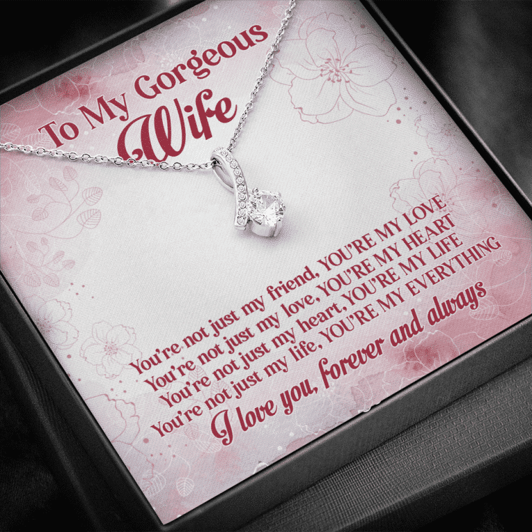 To My Gorgeous Wife You're Not Just My Friend You're My Love You're My Everything Alluring Beauty Necklace