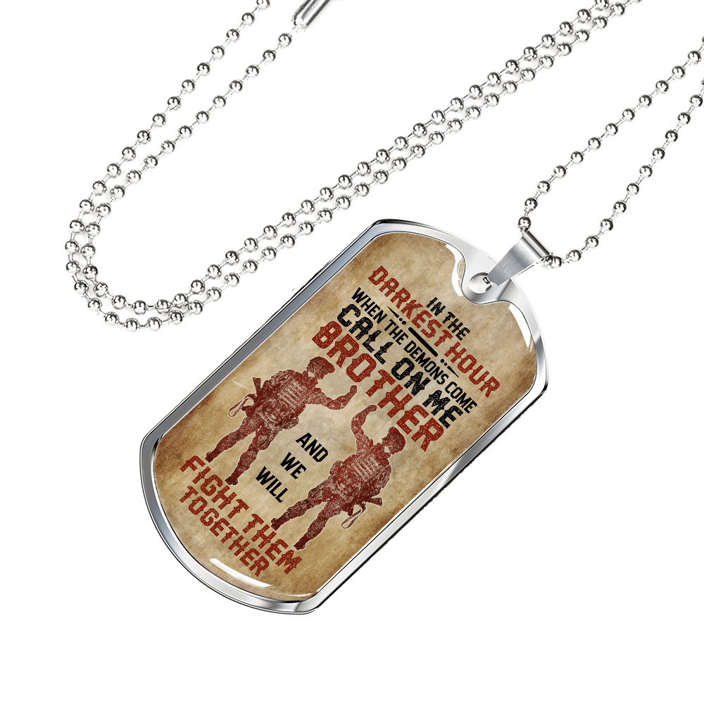 In The Darkest Hour When The Demons Come Call On Me Brother Soldier Veteran Dog Tag Pendant Necklace