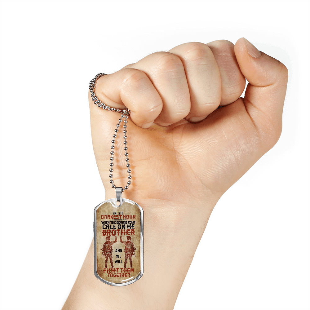 In The Darkest Hour When The Demons Come Call On Me Brother Soldier Veteran Dog Tag Pendant Necklace