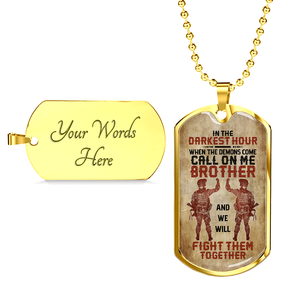 In The Darkest Hour When The Demons Come Call On Me Brother Soldier Veteran Dog Tag Pendant Necklace