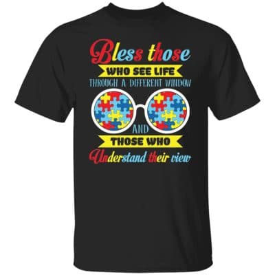 6VT. Autism Bless Those Who See Life, Black, Unisex T-Shirt