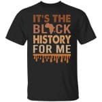 It's The Black History For Me, Black, Unisex T-Shirt