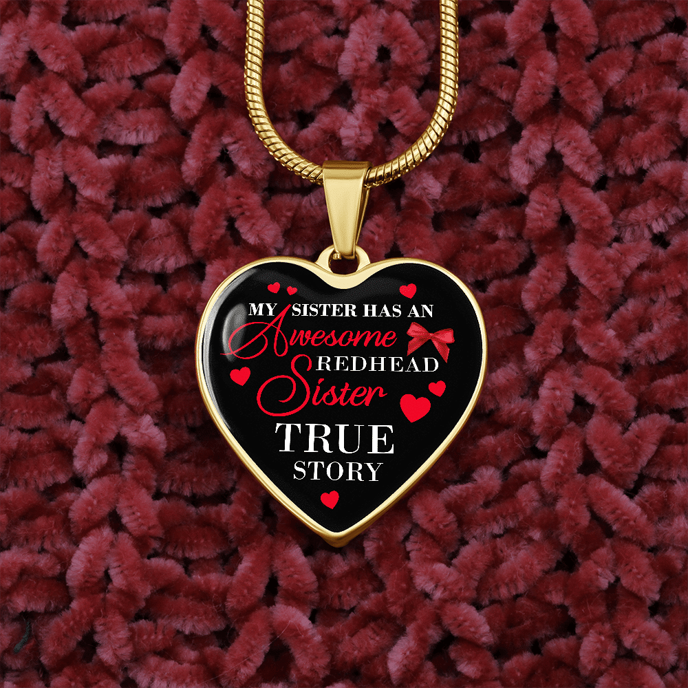 My Sister Has An Awesome Redhead Sister True Story Luxury Heart Pendant Necklace - Bangle - Redhead Gifts