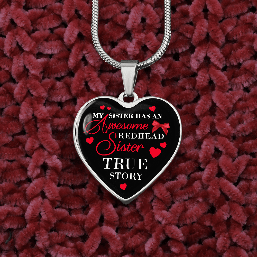 My Sister Has An Awesome Redhead Sister True Story Luxury Heart Pendant Necklace - Bangle - Redhead Gifts