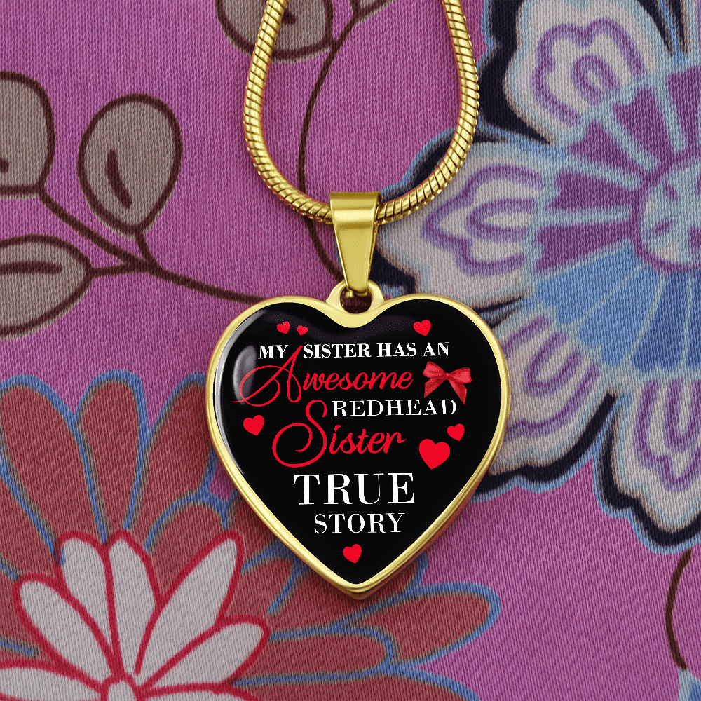 My Sister Has An Awesome Redhead Sister True Story Luxury Heart Pendant Necklace - Bangle - Redhead Gifts