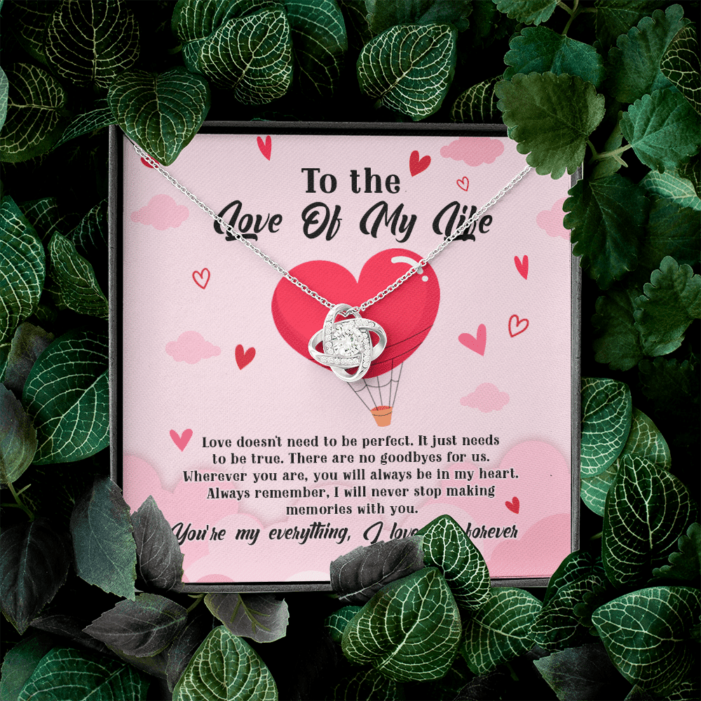 To The Love Of My Life Love Doesn't Need To Be Perfect It Just Needs To Be True Love Knot Necklace To The Love Of My Life Love Doesn't Need To Be Perfect It Just Needs To Be True Love Knot Necklace