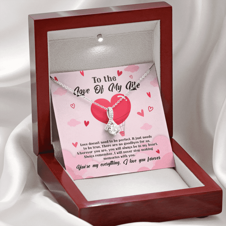 To The Love Of My Life Love Doesn't Need To Be Perfect It Just Needs To Be True Alluring Beauty Necklace