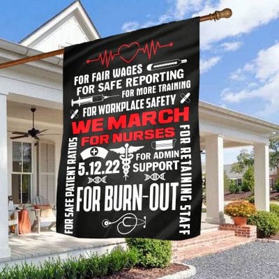We March for Nurses for Fair Wages House Flag - Garden Flag - Nurses Week Decorative Flag