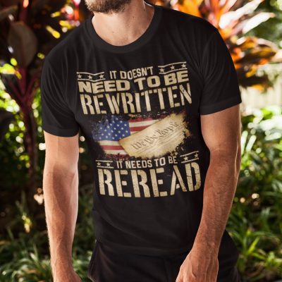 Alternative view of It's Doesn't Need To Be Rewritten It's Need To Be Reread T-Shirt - We People American Shirt