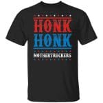 Honk Honk Mothertruckers, Black, Unisex T-Shirt