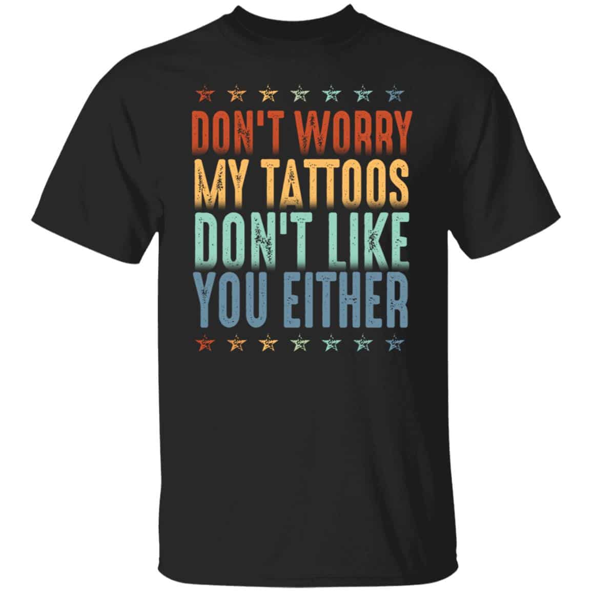 2Th. My Tattoos Dont Like You, Black, Unisex T-Shirt