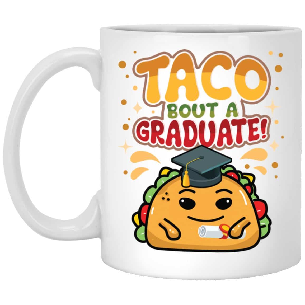 4Th. Taco Bout A Graduat, White, 11 oz. White Mug 4Th. Taco Bout A Graduat, White, 11 oz. White Mug