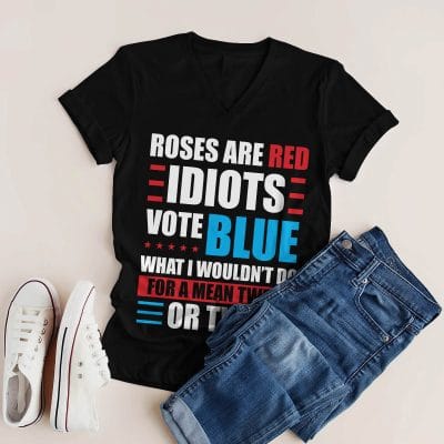 Alternative view of Roses Are Red Idiots Vote Blue What I Wouldn't Do For A Mean Tweet Or Two Funny T-Shirt