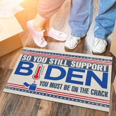 So You Still Support Biden You Must Be On The Crack Doormat - Outdoor Indoor Doormat