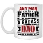 2Th. Badass Single Dad, White, 11 oz. White Mug