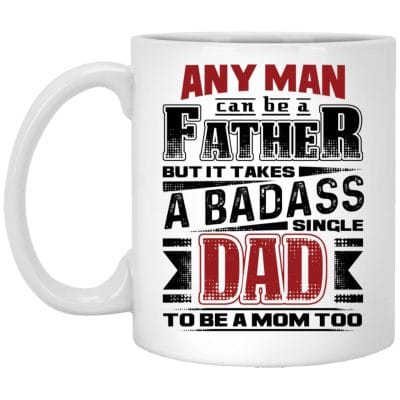 2Th. Badass Single Dad, White, 11 oz. White Mug