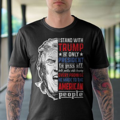 Alternative view of I Stand With Trump The Only President To Piss Off Both Parties T-Shirt - Support Trump Shirt