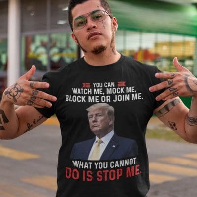 Alternative view of Trump You Can Watch Me Mock Me Block Me Funny Tshirt - Support Trump For President Shirt