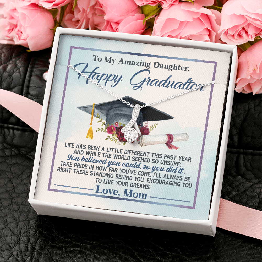 To My Amazing Daughter Happy Graduation Life Has Been A Little Different Alluring Beauty Necklace To My Amazing Daughter Happy Graduation Life Has Been A Little Different Alluring Beauty Necklace