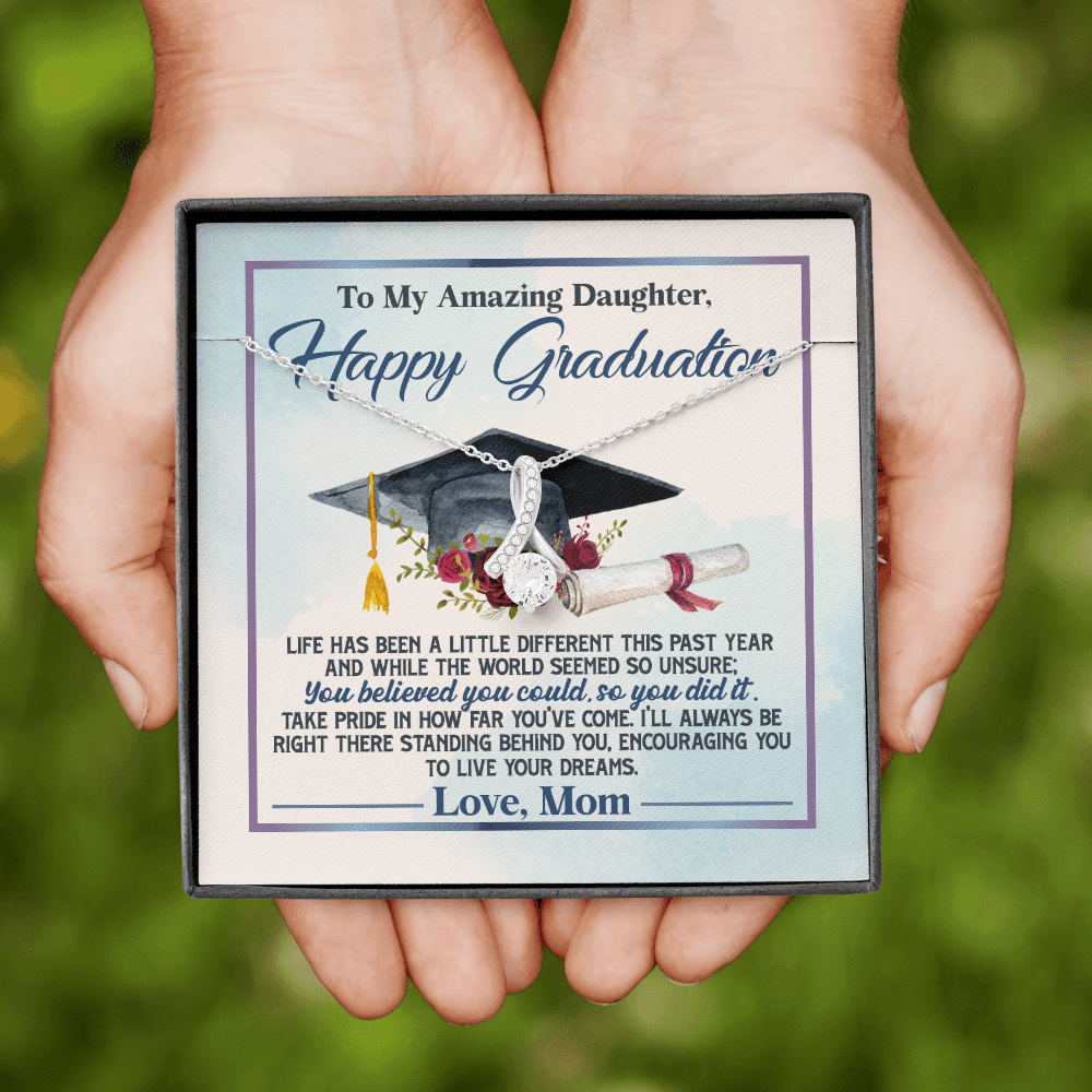 To My Amazing Daughter Happy Graduation Life Has Been A Little Different Alluring Beauty Necklace To My Amazing Daughter Happy Graduation Life Has Been A Little Different Alluring Beauty Necklace