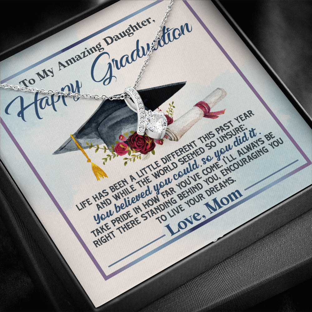To My Amazing Daughter Happy Graduation Life Has Been A Little Different Alluring Beauty Necklace To My Amazing Daughter Happy Graduation Life Has Been A Little Different Alluring Beauty Necklace