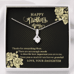Happy Mother's Day Thanks For Everything Mom There Are Not Enough Words Alluring Beauty Necklace - Alluring Beauty Necklace