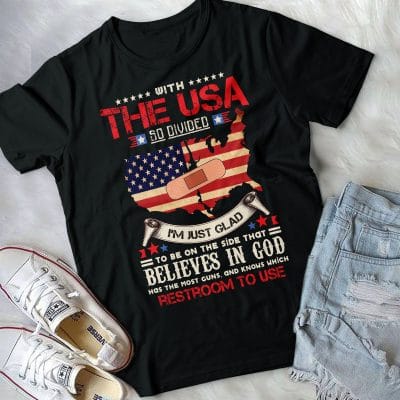 Alternative view of With The USA So Divided I'm Just Glad To Be On The Side That Believes In God American Patriotic T-Shirt