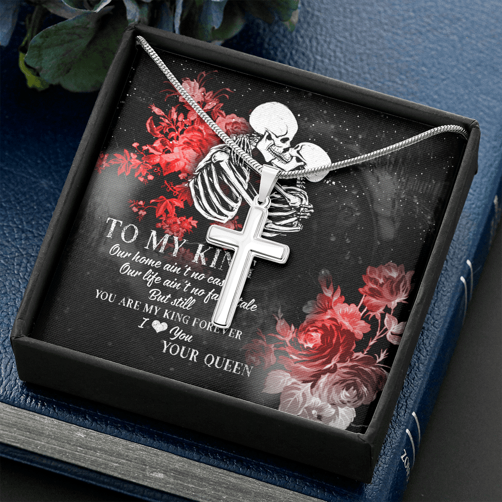 To My King Our Home Ain't No Castle Our Life Ain't No Fairy Tale Artisan Crafted Cross Necklace