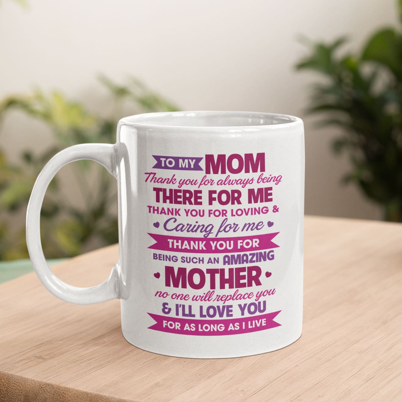 To My Mom Thank You For Always Being There For Me Coffee Mug - Mother's Day Gifts Mug