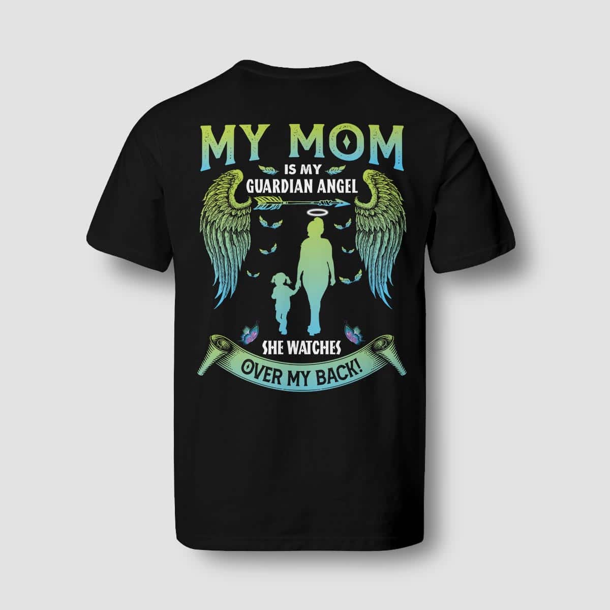 Alternative view of My Mom Is My Guardian Angel He Watches Over My Back Gift For Daughter Print On Back - Plain Front T-Shirt