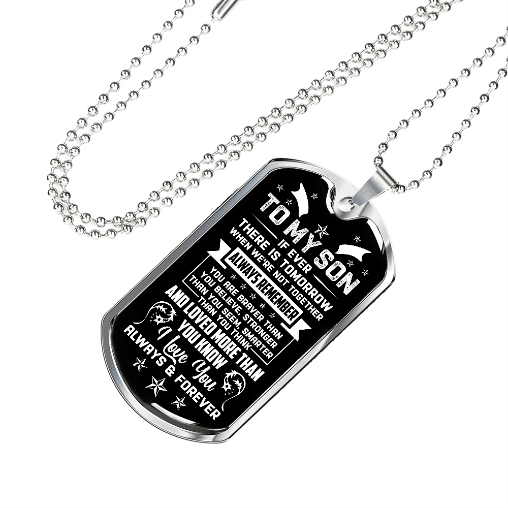 To My Son If Ever There Is Tomorrow When We're Not Together Dog Tag Pendant Necklace - Son Necklace Gifts To My Son If Ever There Is Tomorrow When We're Not Together Dog Tag Pendant Necklace - Son Necklace Gifts