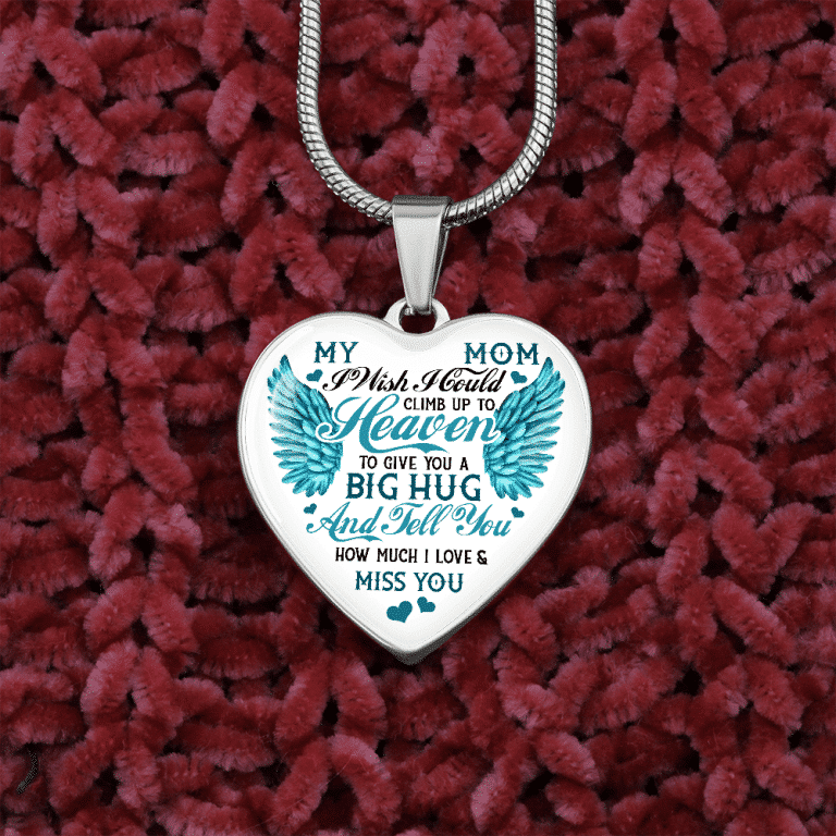 My Mom I Wish I Could Climb Up to Heaven I Miss You Heart Pendant Necklace - Bangle
