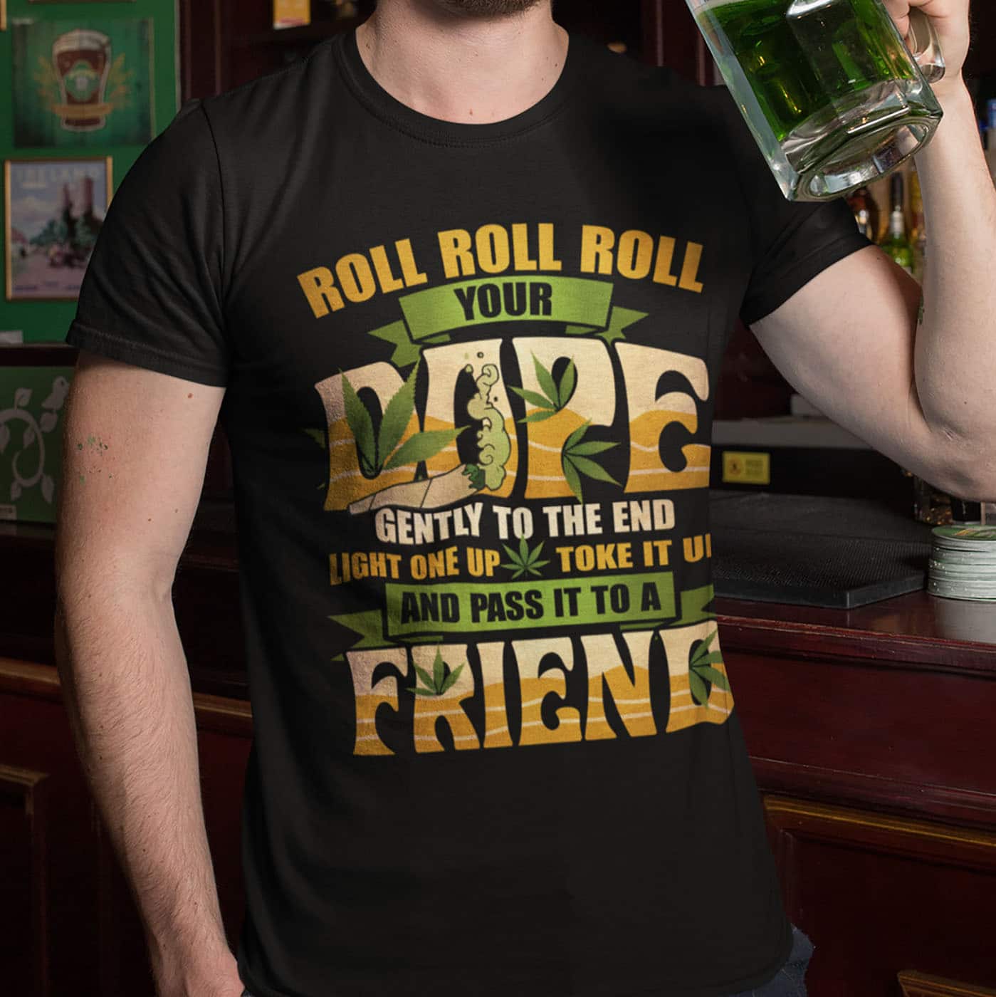 Alternative view of Roll Your Dope Gently To The End Light One Up Toke It Up And Pass It To A Friend Funny T-Shirt