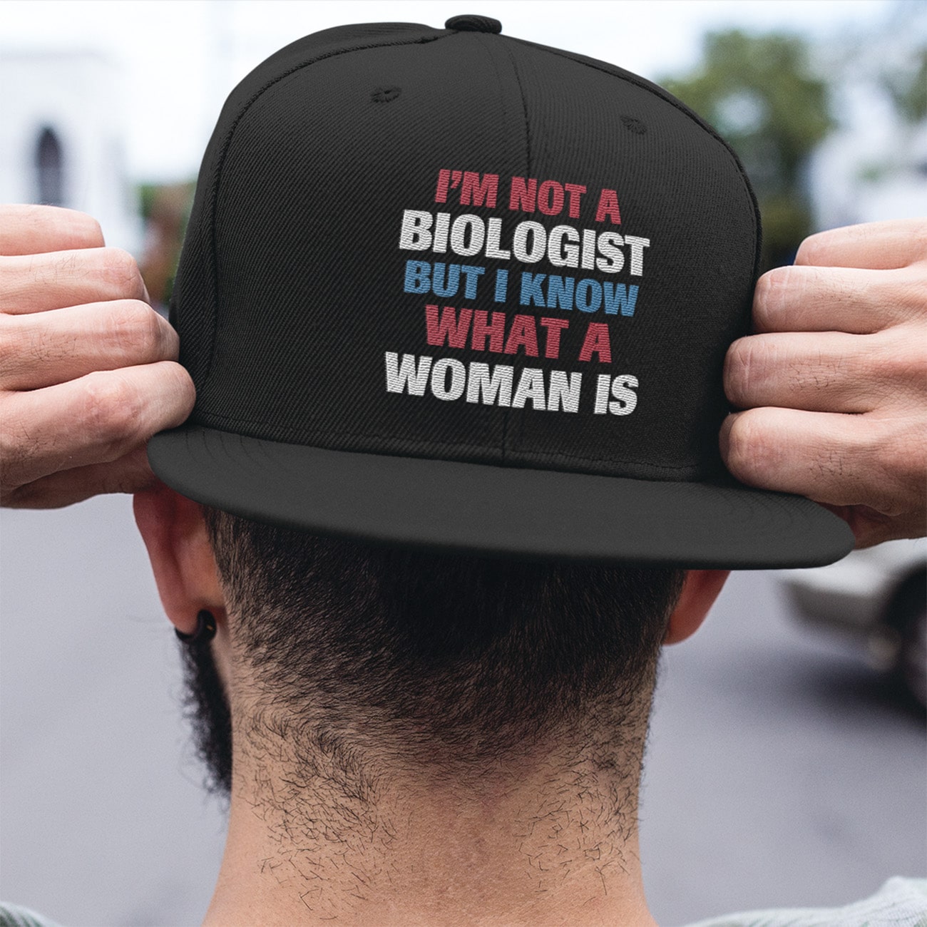 I'm Not A Biologist But I Know What A Woman Is Funny Twill Cap - High-Profile Snapback Hat - Trucker Hat