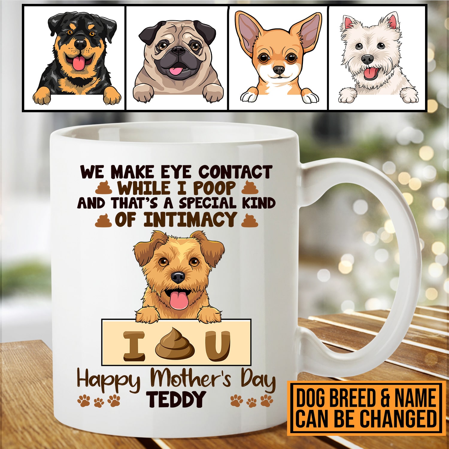Personalized Dog Breeds We Make Eye Contact While I Poop Happy Mothers Day Ceramic Coffee Mug Cups