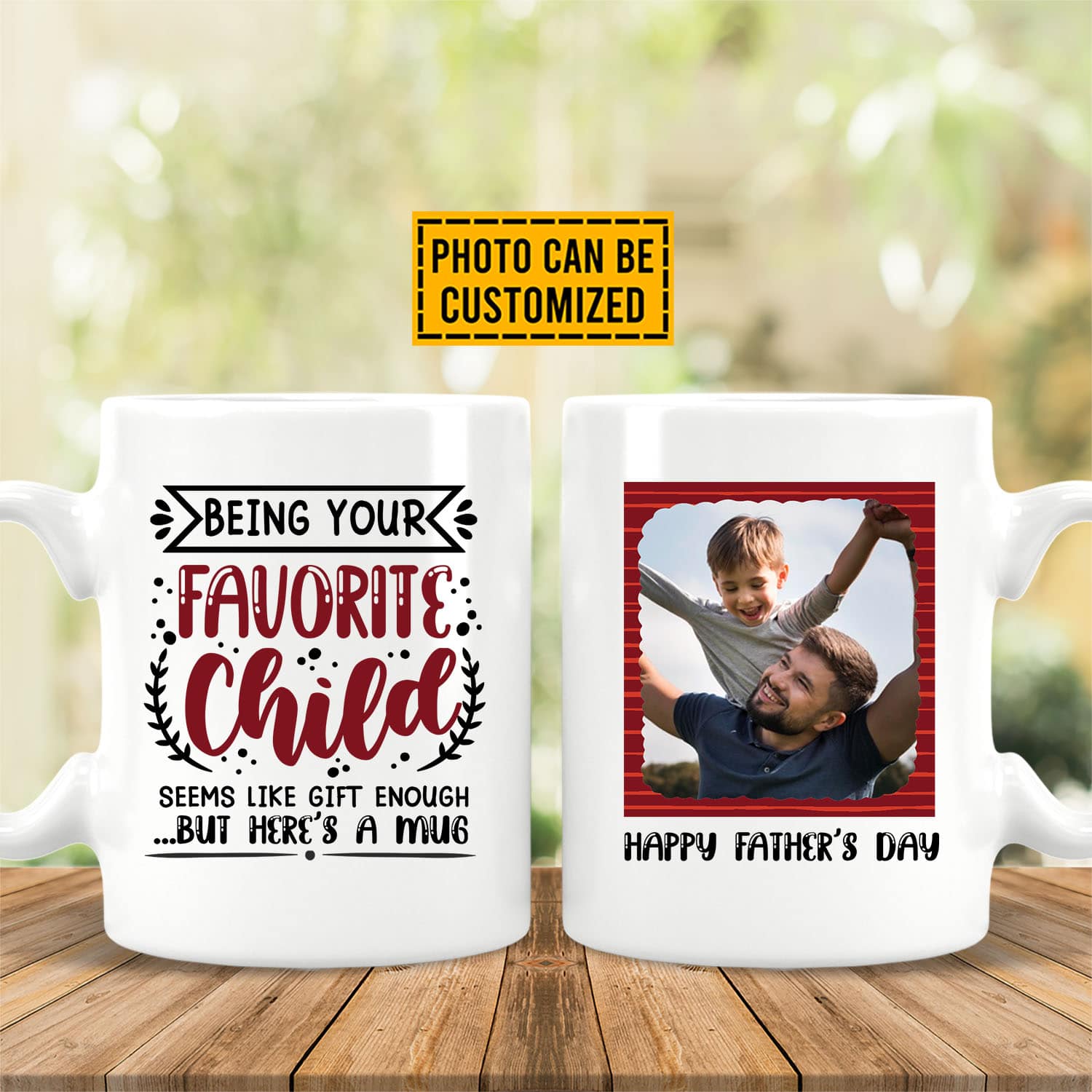 Personalized Photo Being Your Favorite Child Seems Like Gift Enough Father's Day 2 Sides Ceramic Coffee Mug