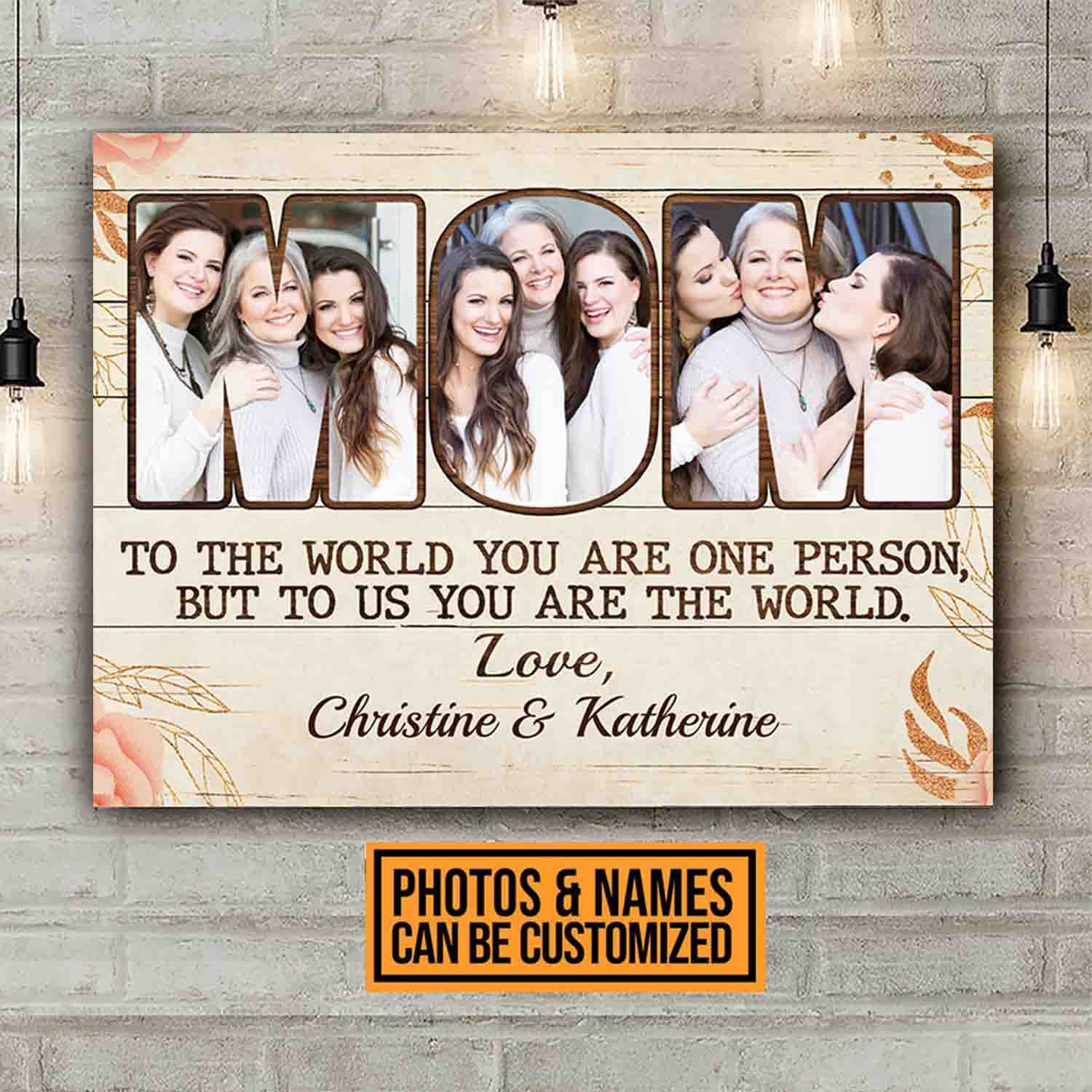 Custom Photo Mom To The World You Are One Person But To Us You Are The World Canvas Prints - Mother's Day Poster