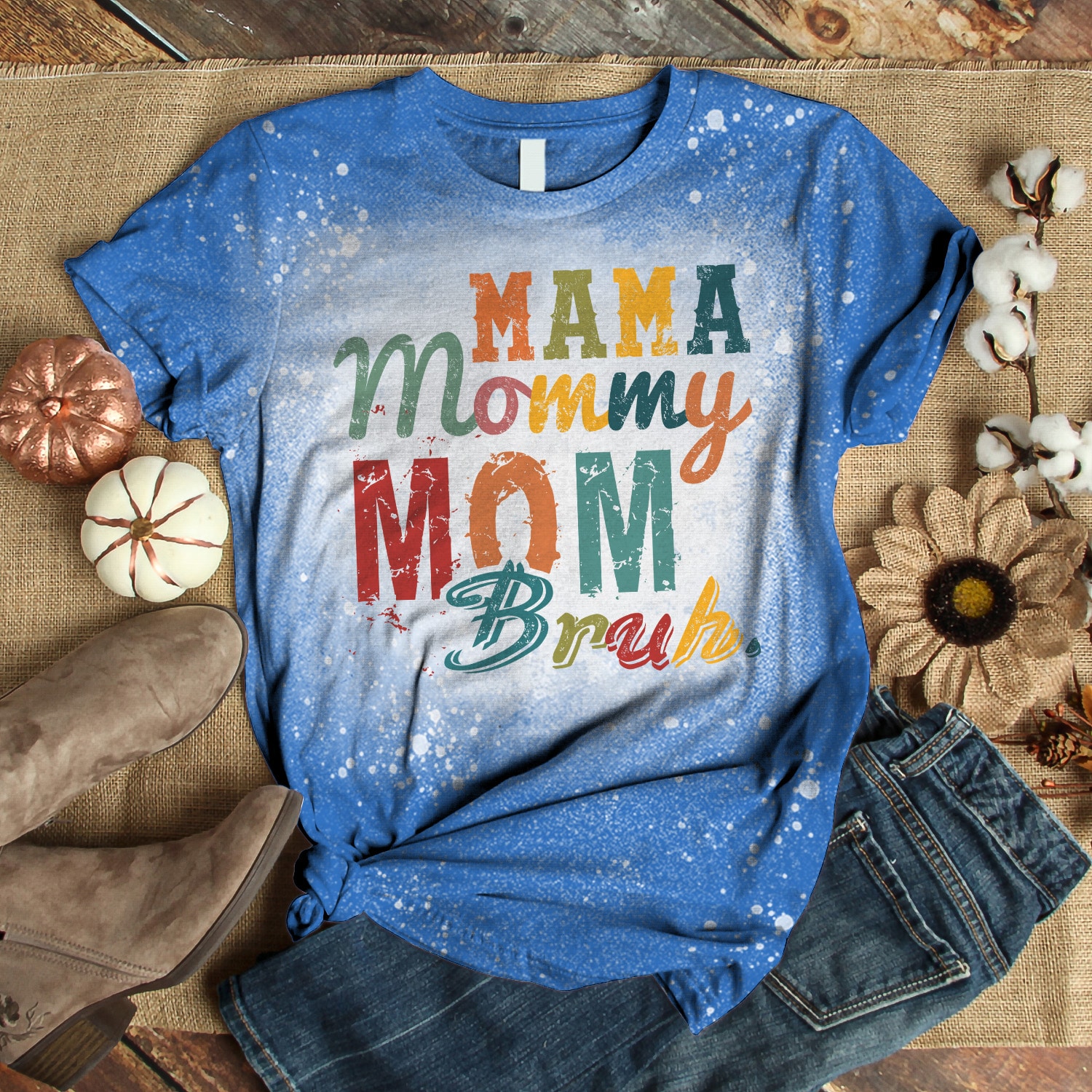 Mama Mommy Mom Bruh Mom Bleached T-Shirt - Funny Shirt for Mom