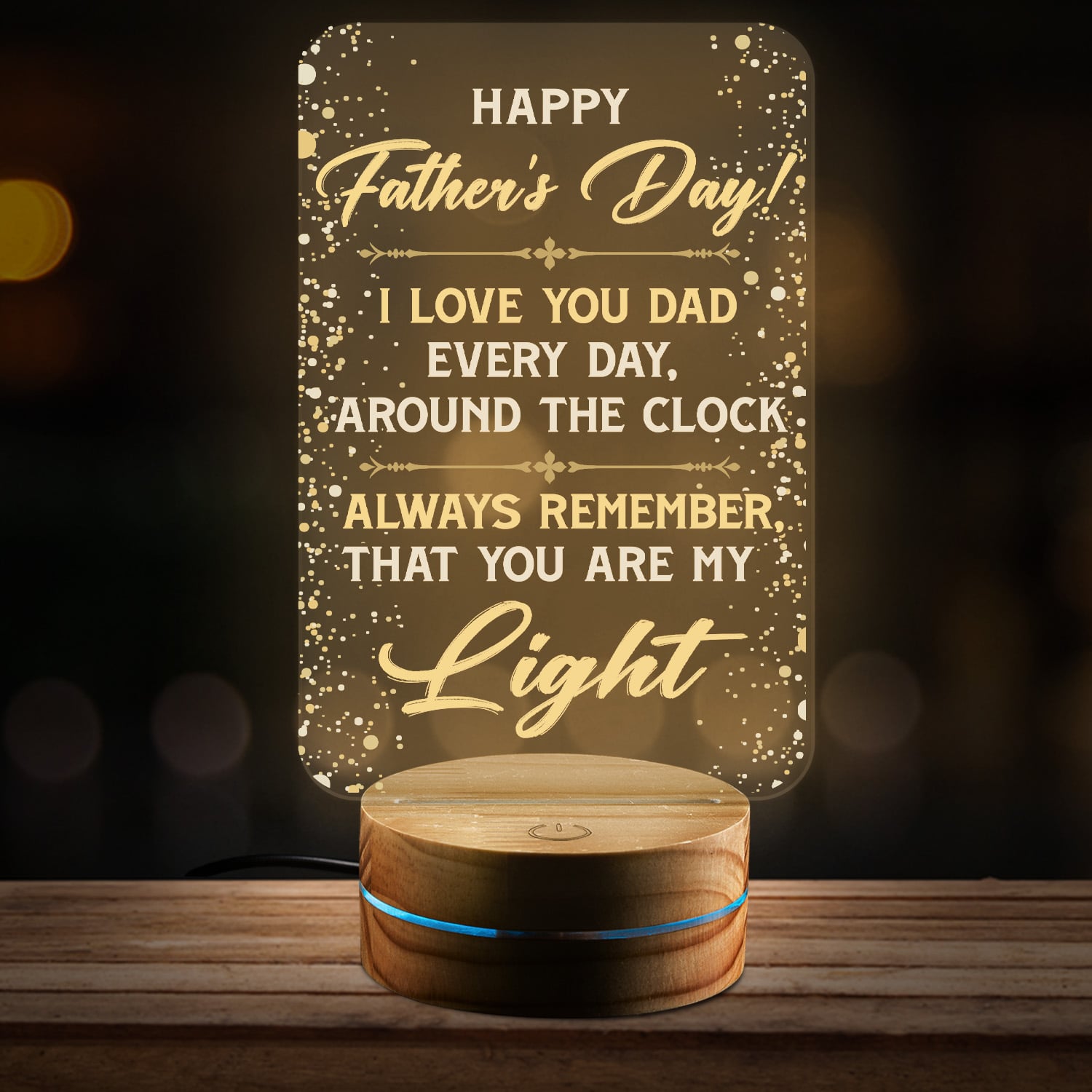 Happy Fathers Day Gifts - I Love You Dad Everyday Around the Clock Always Remember that You Are My Light LED Night Light