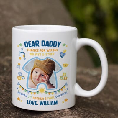 Personalized Photo Dear Daddy Thanks For Wiping My Ass And Stuff Happy 1st Father's Day Ceramic Coffee Mug