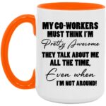 5VT. My Coworkers Must Think 1, White/Orange, 15 oz. Accent Mug