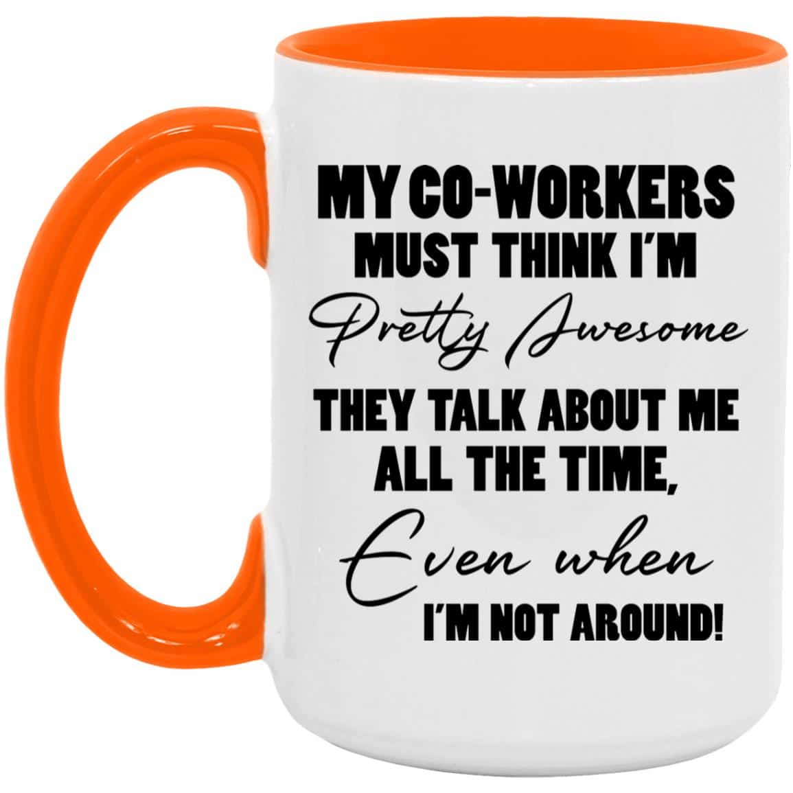 5VT. My Coworkers Must Think 1, White/Orange, 15 oz. Accent Mug