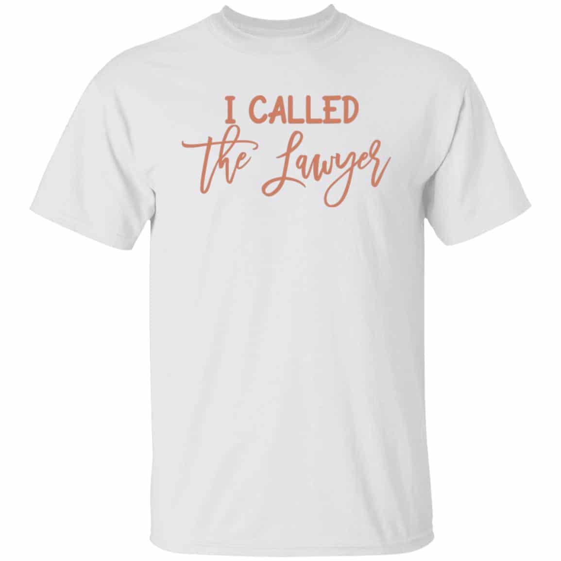I called the lawyer 3, White, Unisex T-Shirt