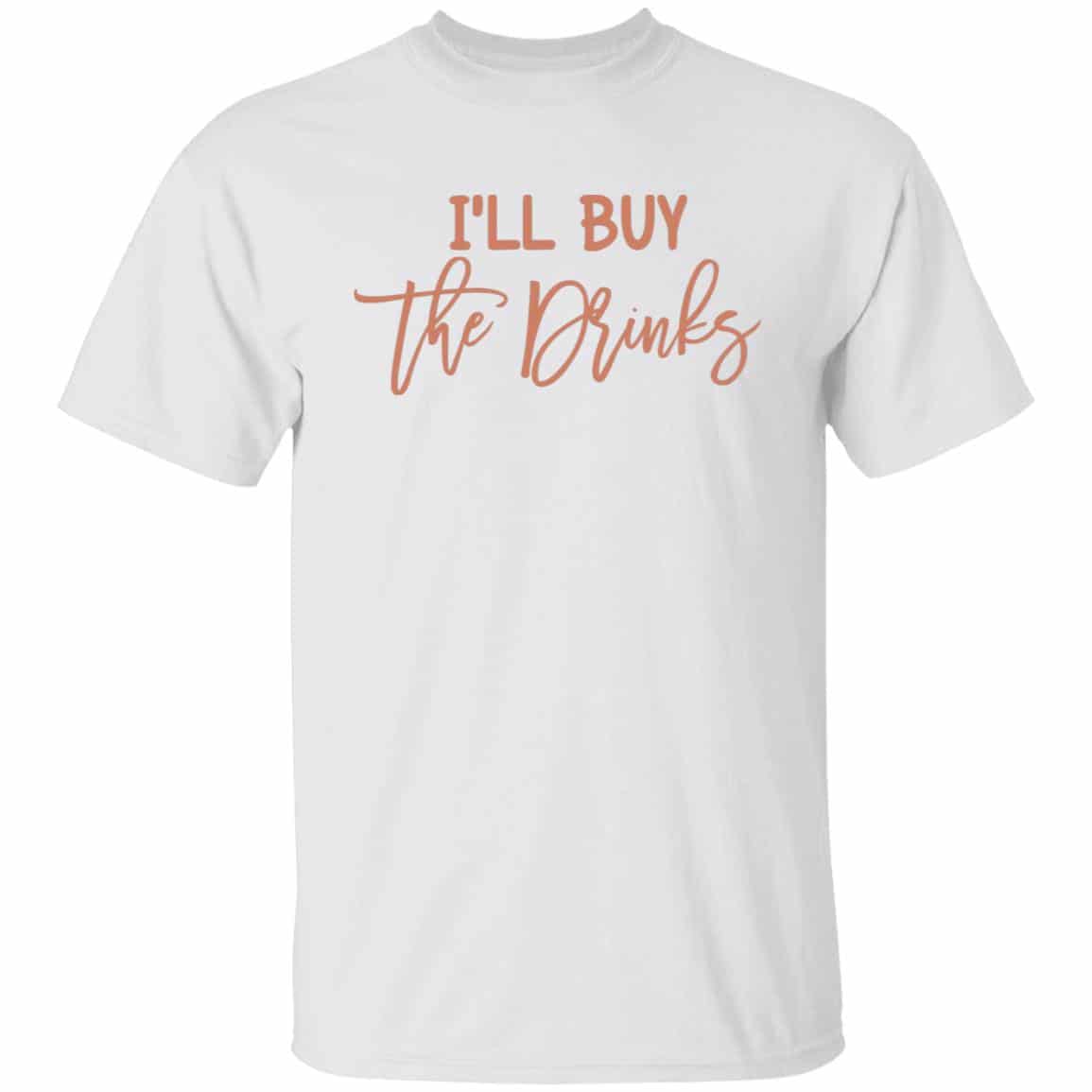 I'll buy the drinks 3, White, Unisex T-Shirt